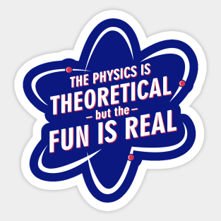 Fun Is Real In Physics Sticker